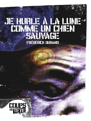 cover image of Je hurle à la lune comme un chien sauvage